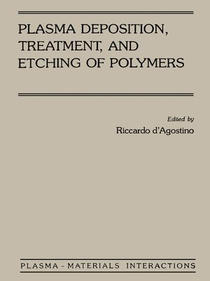 cover image of Plasma Deposition, Treatment, and Etching of Polymers